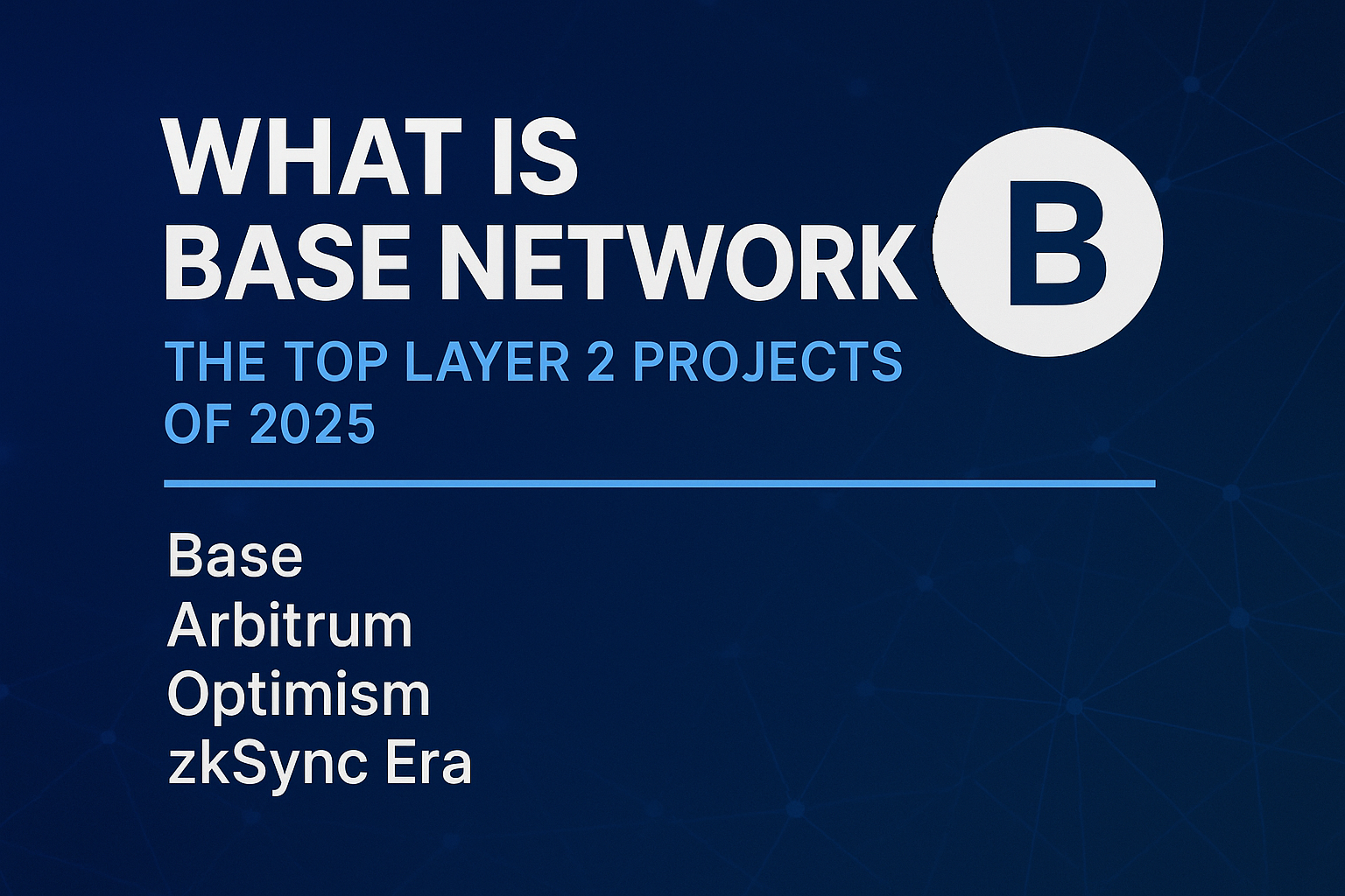 What Is Base Network? The Top Layer 2 Projects of 2025